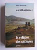 Jean Duvernoy - Le catharisme: la religion des cathares - Le catharisme: la religion des cathares