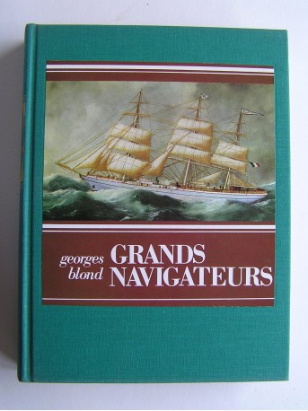 Georges Blond - Grands navigateurs.