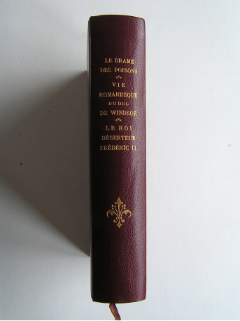 Collectif - Le drame des poisons. Vie romanesque du Duc de Windsor. Le roi déserteur, Frédéric II