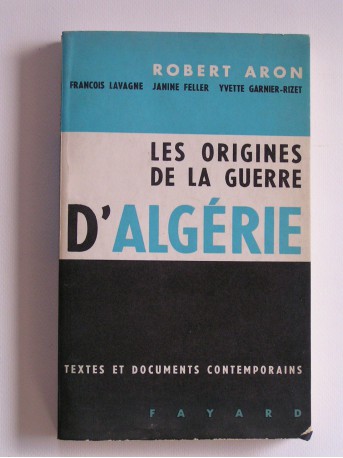 Robert Aron - Les origines de la guerre d'Algérie