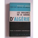 Robert Aron - Les origines de la guerre d'Algérie