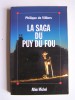 Philippe de Villiers - La saga du Puy du Fou - La saga du Puy du Fou
