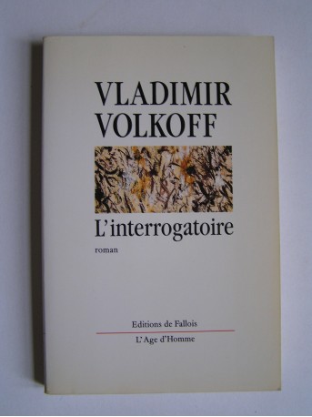 Vladimir Volkoff - L'interrogatoire