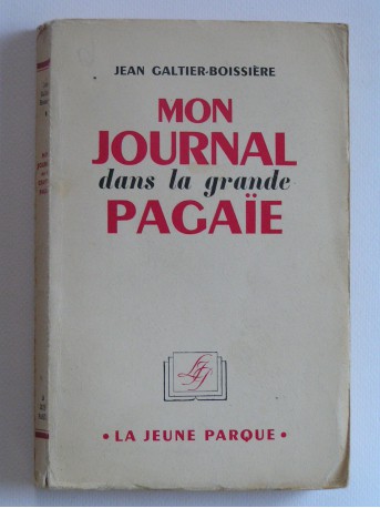 Jean Galtier-Boissière - Mon journal dans la grande pagaïe