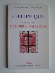 général Jacques Le Groignec - Philippique contre des mémoires gaulliens