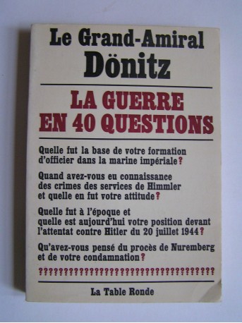 Grand-Amiral Dönitz - La guerre en 40 questions