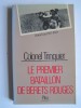 Colonel Roger Trinquier - Le premier bataillon de bérêts rouges. Indochine 1947 - 1949 - Le premier bataillon de bérêts rouges. Indochine 1947 - 1949