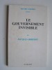 Jacques Bordiot - Le gouvernement invisible. - Le gouvernement invisible.