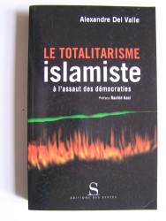 Alexandre Del Valle - Le totalitarisme islamique à l'assaut des démocraties.