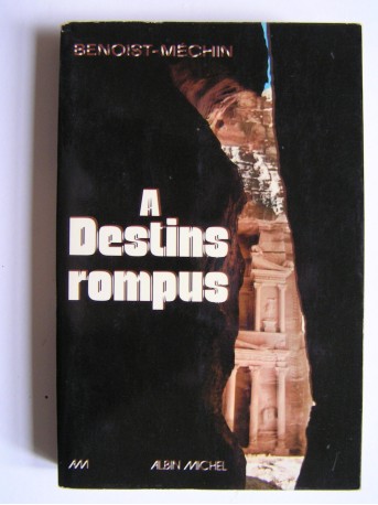 Jacques Benoist-Mechin - A destins rompus