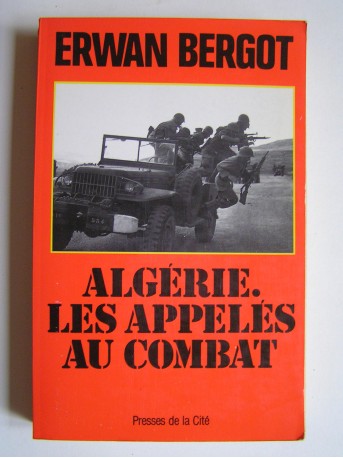 Erwan Bergot - Algérie. Les appelés au combat.