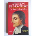 Louis-Marie Clénet - Grignon de Montfort. Le Saint de la Vendée.