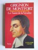 Louis-Marie Clénet - Grignon de Montfort. Le Saint de la Vendée. - Grignon de Montfort. Le Saint de la Vendée.