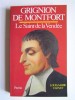 Louis-Marie Clénet - Grignon de Montfort. Le Saint de la Vendée. - Grignon de Montfort. Le Saint de la Vendée.