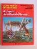 La vie privée des hommes. Au temps de la Grande Guerre...