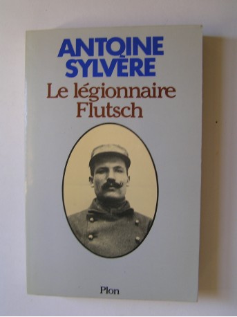 Antoine Sylvère - Le légionnaire Flutsch