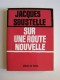 Jacques Soustelle - Sur une route nouvelle