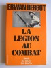 Erwan Bergot - La légion au combat. Narvik. Bir-Hakeim. Diên Biên Phu. La 13ème demi-brigade de Légion étrangère - La légion au combat. Narvik. Bir-Hakeim. Diên Biên Phu. La 13ème demi-brigade de Légion étrangère