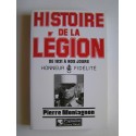 Pierre Montagnon - Histoire de la légion. De 1831 à nos jours. Honneur - Fidélité