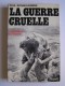 Paul Bonnecarrère - La guerre cruelle. Légionnaires en Algérie