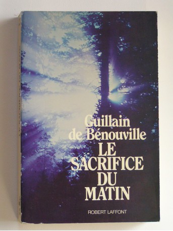 Guillain de Bénouville - Le sacrifice du matin