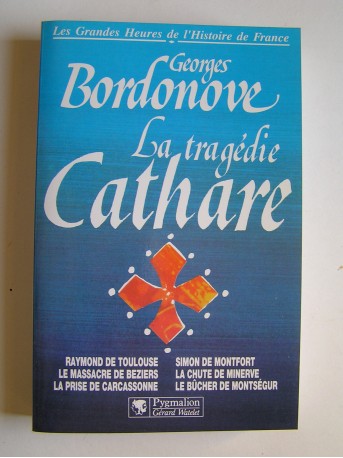 Georges Bordonove - La tragédie Cathare