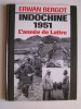 Erwan Bergot - Indochine 1951. L'année de Lattre - Indochine 1951. L'année de Lattre