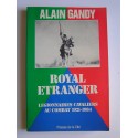 Alain Gandy - Royal Etranger. Légionnaires cavaliers au combat. 1921 - 1984