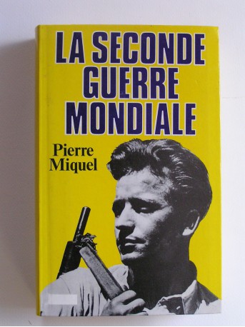 Pierre Miquel - La Seconde Guerre Mondiale