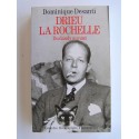 Dominique Desanti - Drieu La Rochelle. Du dandy au nazi.