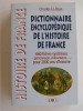 Dictionnaire encyclopédique de l'Histoire de France