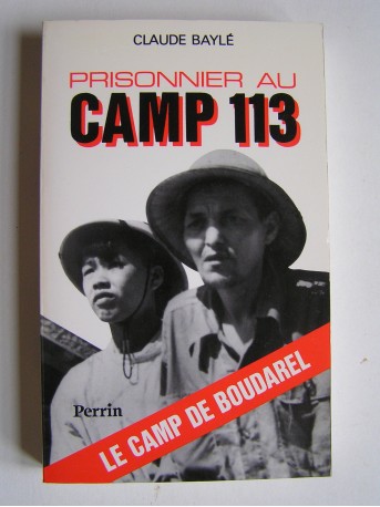 Claude Baylé - Prisonnier au camp 113. Le camp de Boudarel