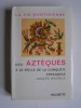 Jacques Soustelle - Le vie quotidienne des Aztèques à la veille de la conquête espagnol - Le vie quotidienne des Aztèques à la veille de la conquête espagnol