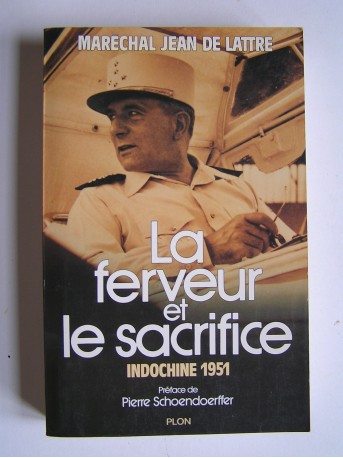 Maréchal Jean de Lattre de Tassigny - La ferveur et le sacrifice. Indochine 1951