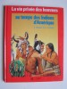 La vie privée des Hommes. Au temps des Indiens d'Amérique à l'époque de la conquête.