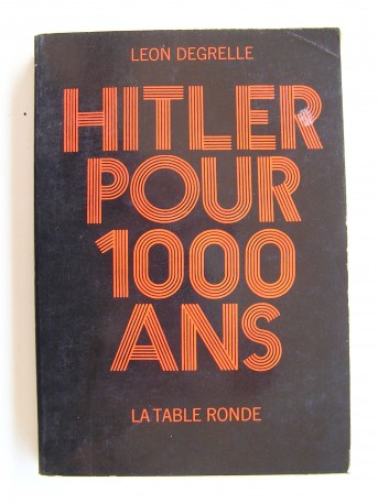 Léon Degrelle - Hitler pour 1000 ans