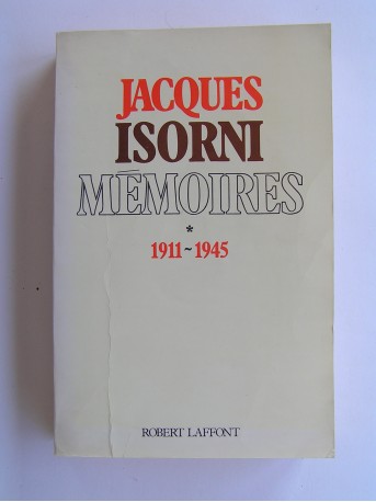 Maître Jacques Isorni - Mémoires. Tome 1. 1911 - 1945
