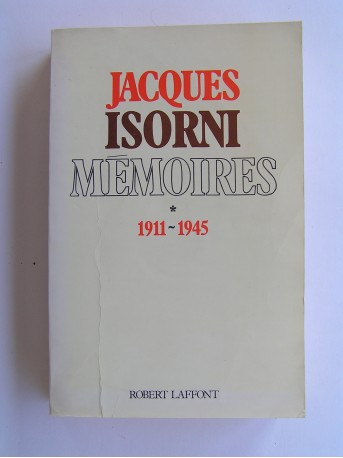 Maître Jacques Isorni - Mémoires. Tome 1. 1911 - 1945