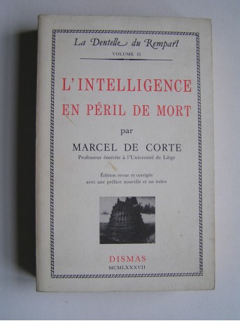 Marcel de Corte - L'intelligence en péril de mort.