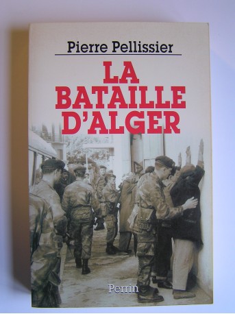 Pierre Pellissier - La bataille d'Alger