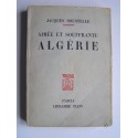 Jacques Soustelle - Aimée et souffrante Algérie.