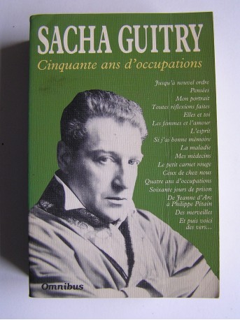 Sacha Guitry - Cinquante ans d'occupations