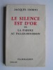 Maître Jacques Isorni - Le silence est d'or ou La parole au Palais-Bourbon. - Le silence est d'or ou La parole au Palais-Bourbon.