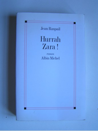 Jean Raspail - Hurrah Zara!