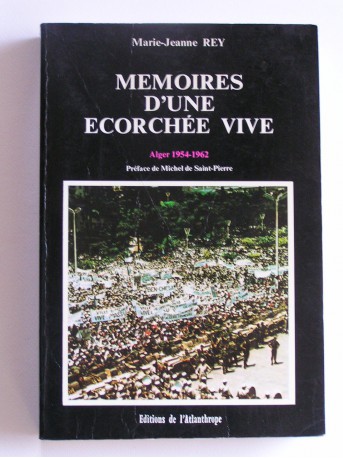 Marie-Jeanne Rey - Mémoires d'une écorchée vive. Alger 1954-1962
