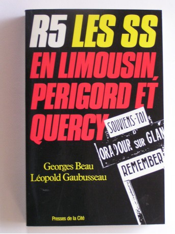 Georges Beau et Léopold Gaubusseau - R.5. Les SS en Limousin, Périgord et Quercy