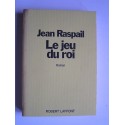 Jean Raspail - Le jeu du roi