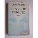 Jean Raspail - Les yeux d'Irène.