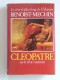 Jacques Benoist-Mechin - Cléopâtre ou le rêve évanoui. 69 - 30 avant Jésus-Christ