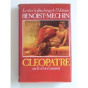 Jacques Benoist-Mechin - Cléopâtre ou le rêve évanoui. 69 - 30 avant Jésus-Christ